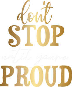 dont_stop_until_youre_proud